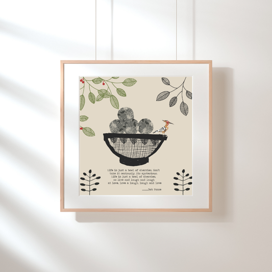 Framed Life is just a bowl of cherries Print